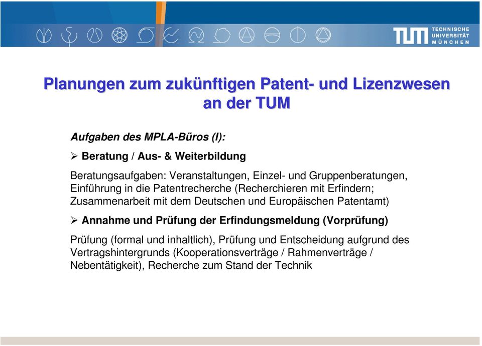 Zusammenarbeit mit dem Deutschen und Europäischen Patentamt) Annahme und Prüfung der Erfindungsmeldung (Vorprüfung) Prüfung (formal und