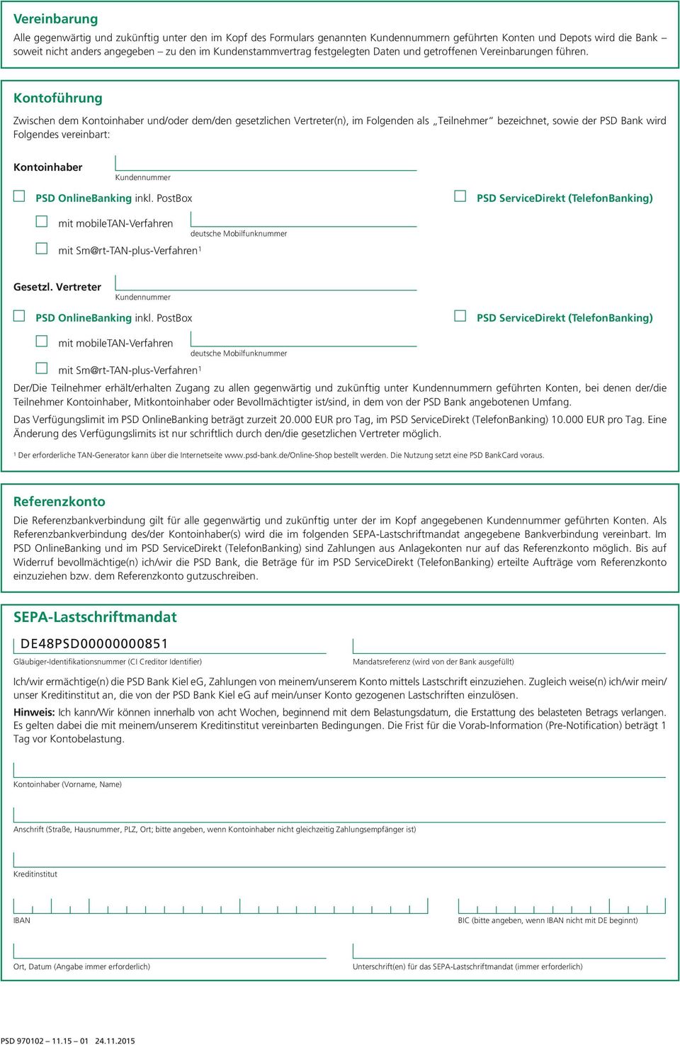 Kontoführung Zwischen dem Kontoinhaber und/oder dem/den gesetzlichen Vertreter(n), im Folgenden als Teilnehmer bezeichnet, sowie der PSD Bank wird Folgendes vereinbart: Kontoinhaber PSD OnlineBanking