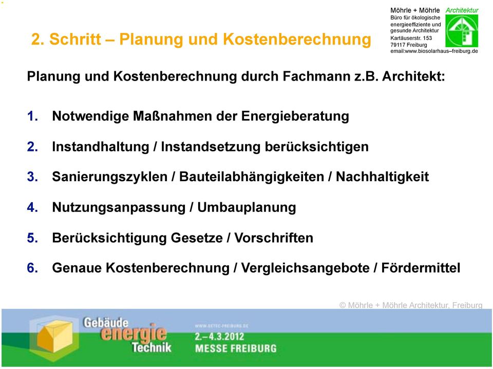 Sanierungszyklen / Bauteilabhängigkeiten / Nachhaltigkeit 4. Nutzungsanpassung / Umbauplanung 5.