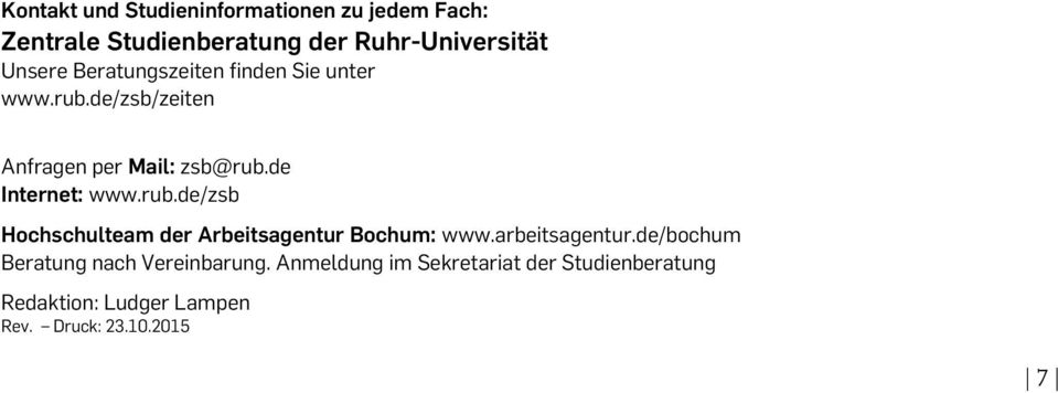 rub.de/zsb Hochschulteam der Arbeitsagentur Bochum: www.arbeitsagentur.