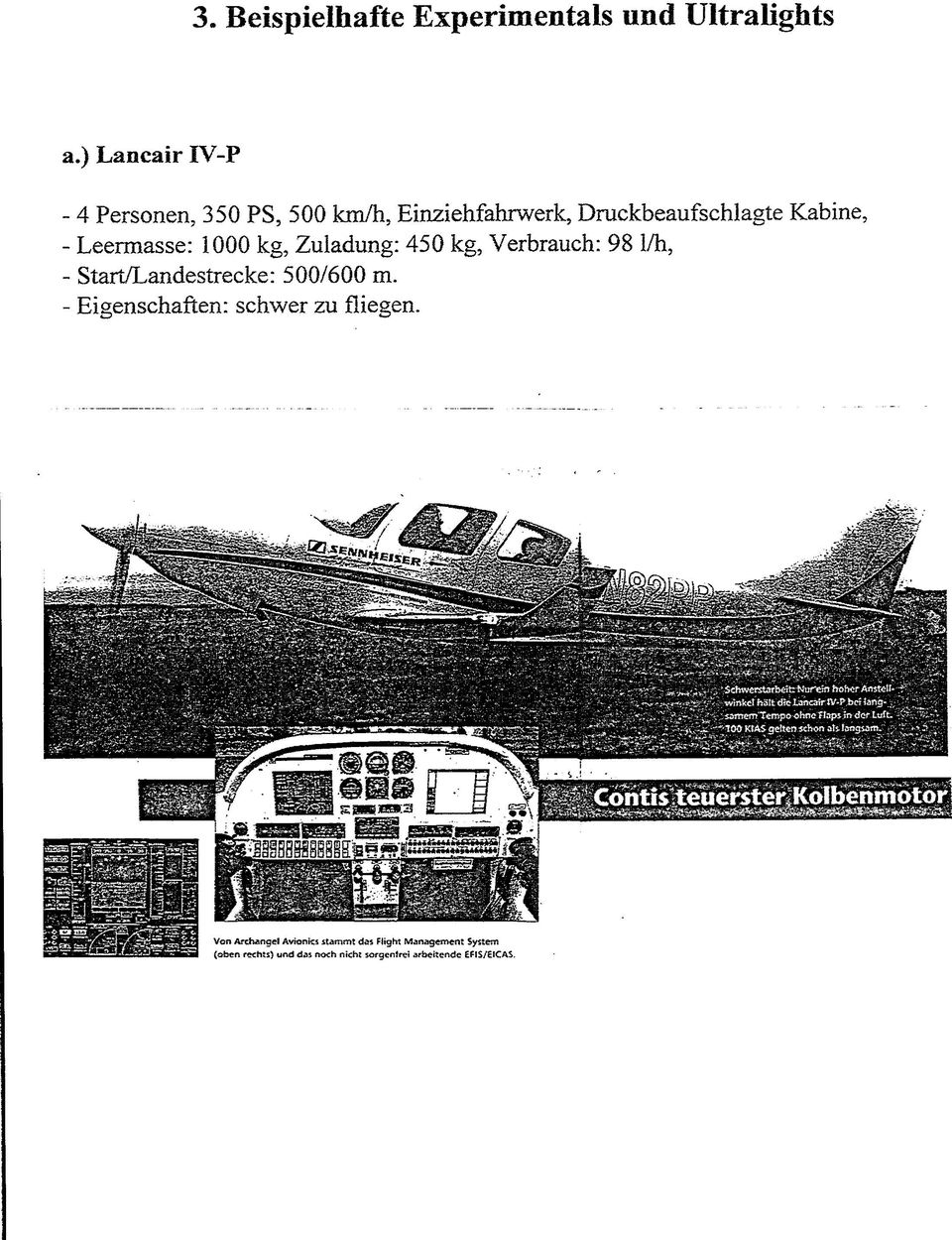 Leermasse: 1000 kg, Zuladung: 450 kg, Verbrauch: 98 l/h, - Start/Landestrecke: 500/600 m.