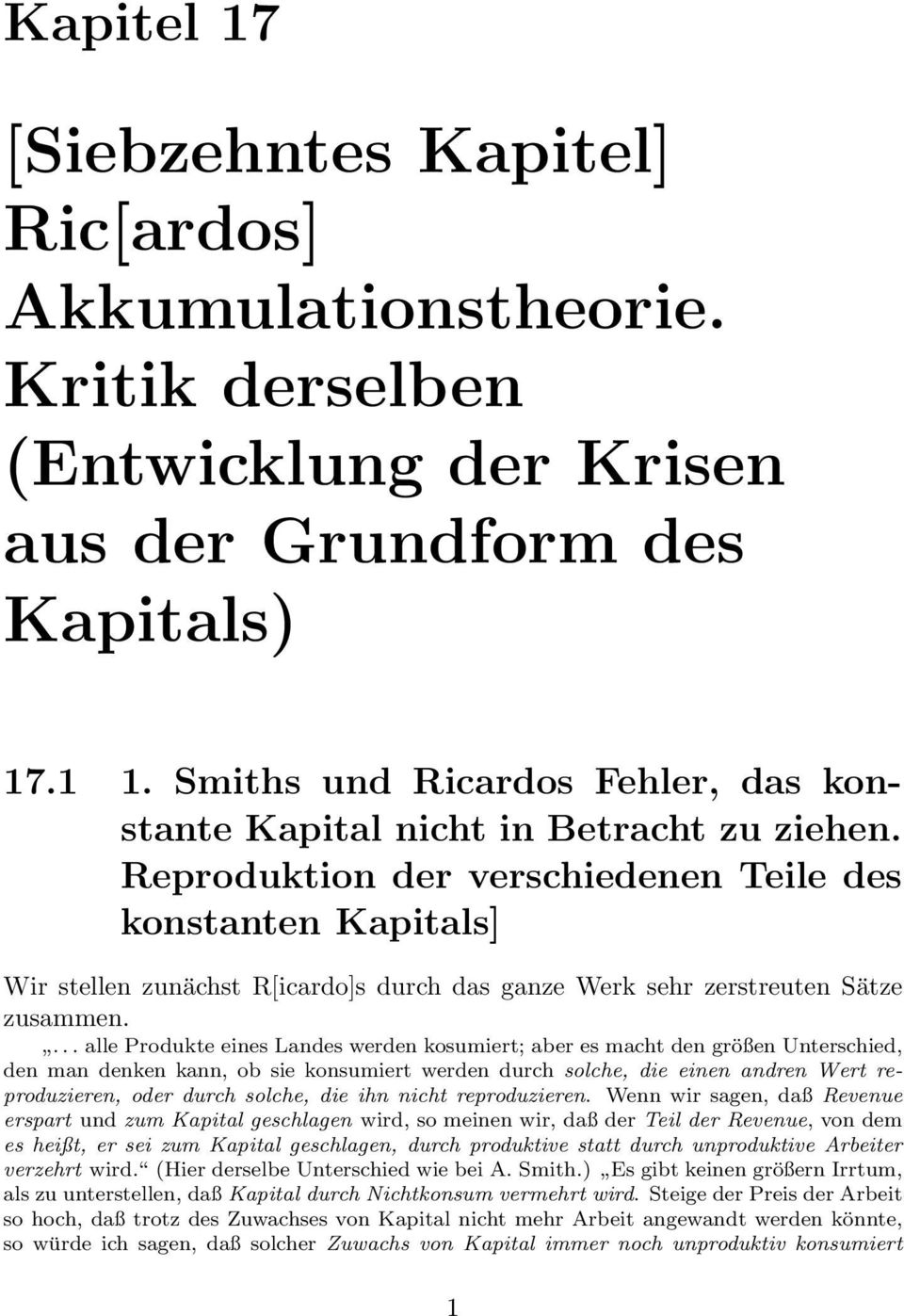 Reproduktion der verschiedenen Teile des konstanten Kapitals] Wir stellen zunächst R[icardo]s durch das ganze Werk sehr zerstreuten Sätze zusammen.