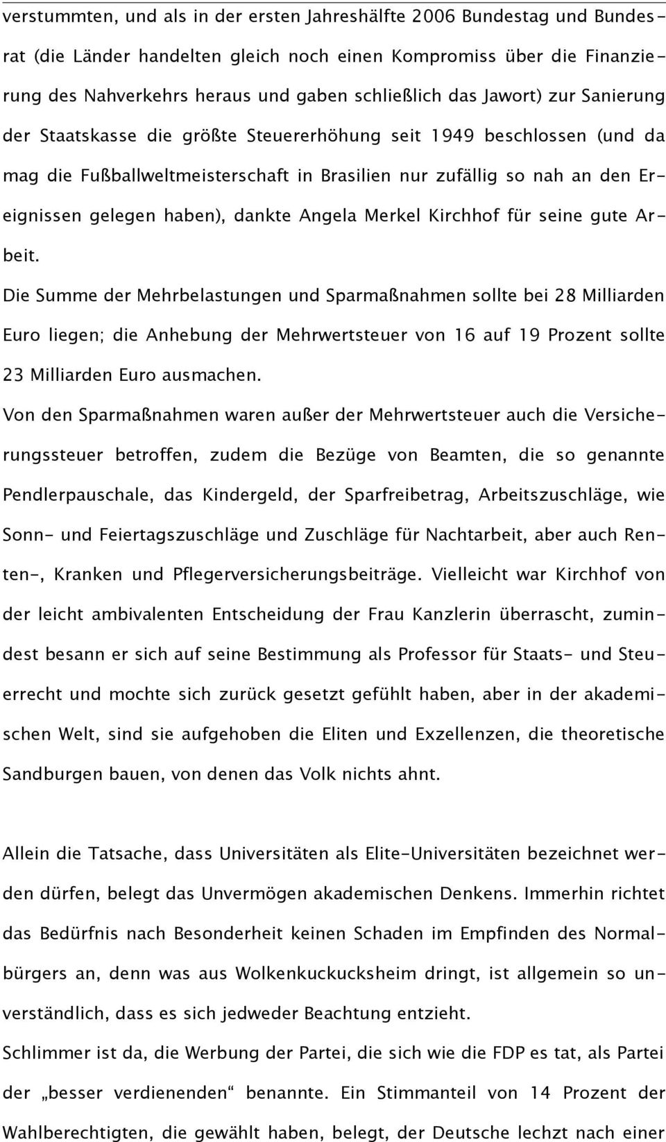 dankte Angela Merkel Kirchhof für seine gute Arbeit.