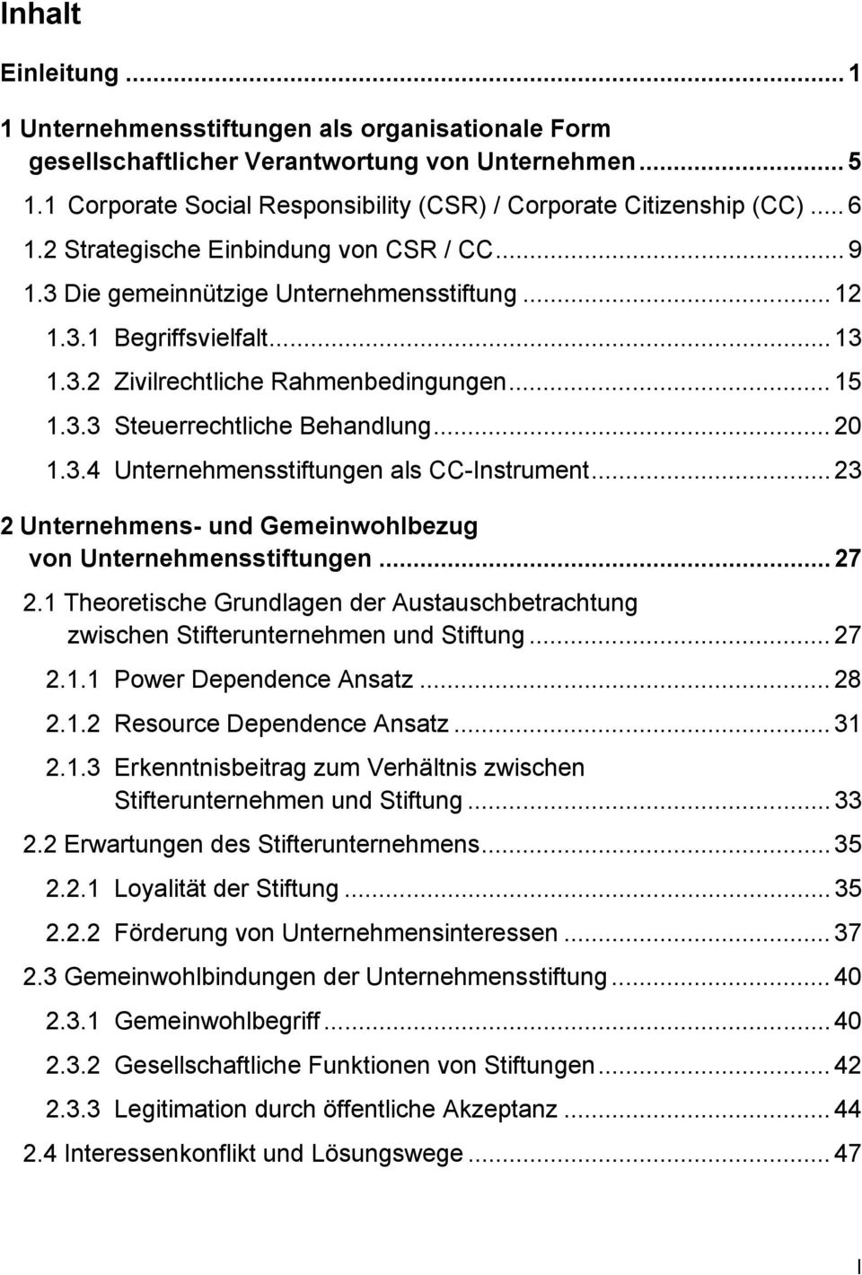 .. 20 1.3.4 Unternehmensstiftungen als CC-Instrument... 23 2 Unternehmens- und Gemeinwohlbezug von Unternehmensstiftungen... 27 2.