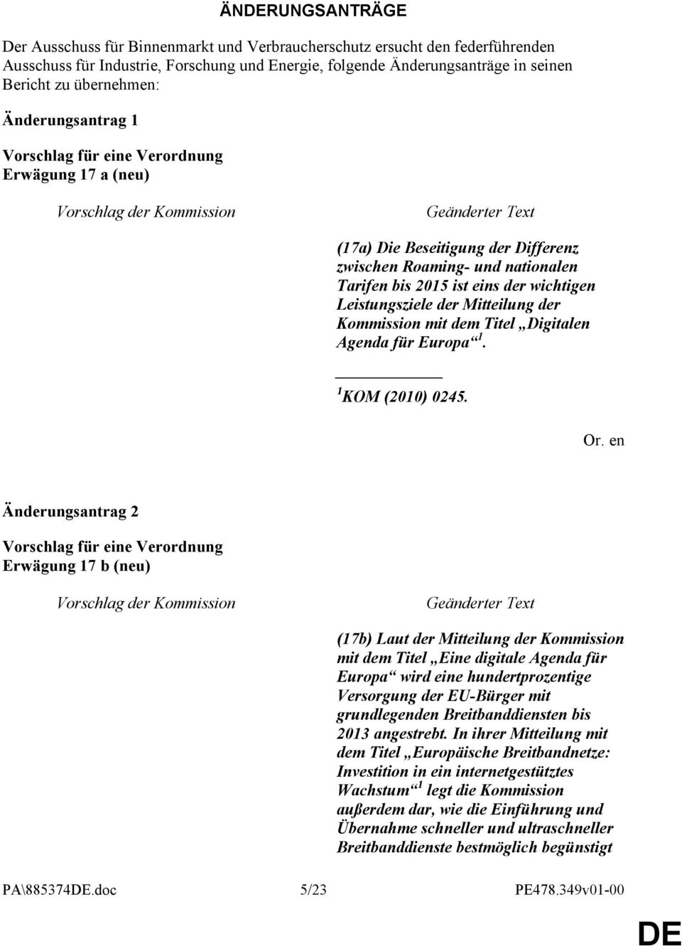 Kommission mit dem Titel Digitalen Agenda für Europa 1. 1 KOM (2010) 0245.