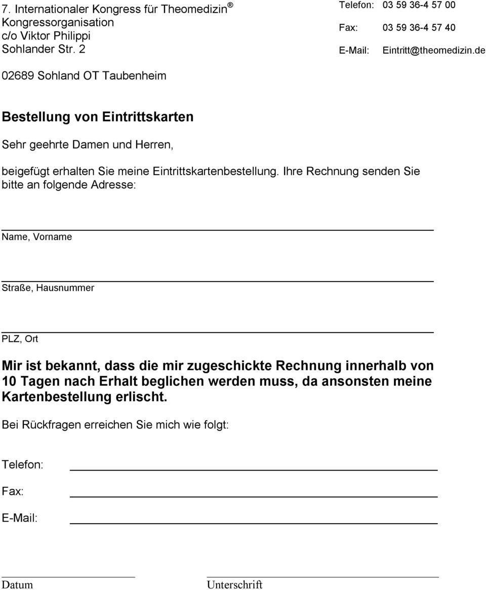 de 02689 Sohland OT Taubenheim Bestellung von Eintrittskarten Sehr geehrte Damen und Herren, beigefügt erhalten Sie meine Eintrittskartenbestellung.