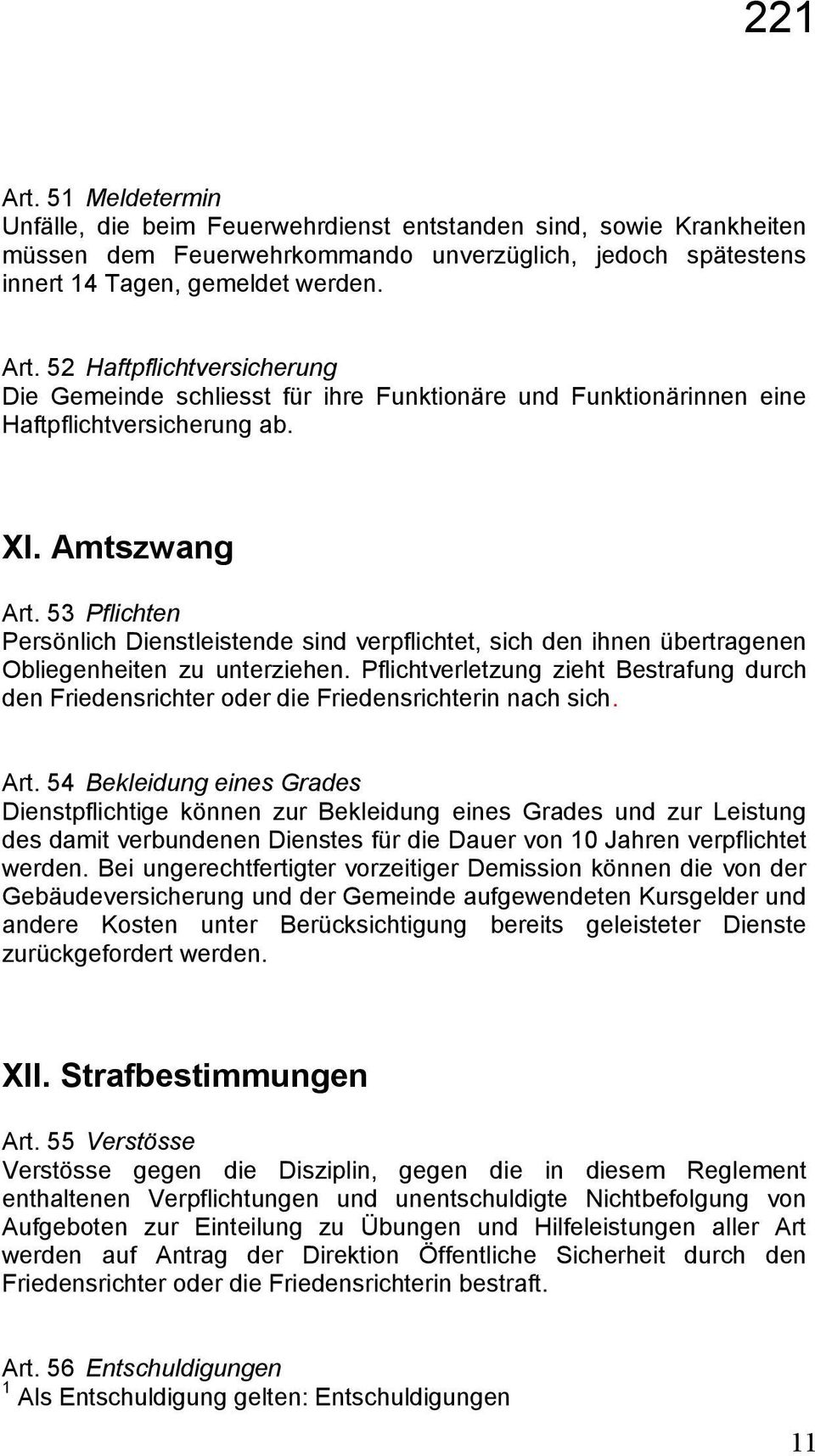 53 Pflichten Persönlich Dienstleistende sind verpflichtet, sich den ihnen übertragenen Obliegenheiten zu unterziehen.