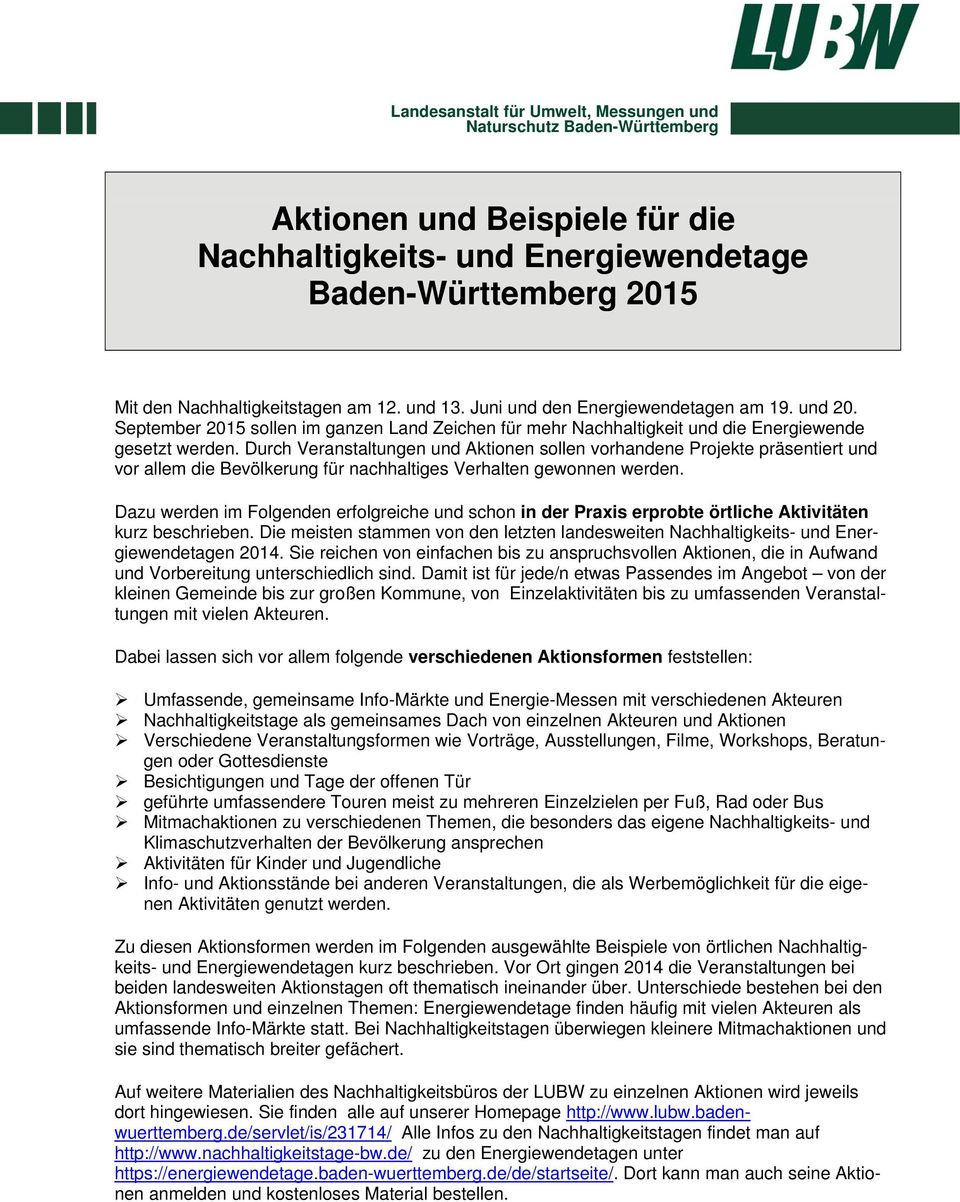 Durch Veranstaltungen und Aktionen sollen vorhandene Projekte präsentiert und vor allem die Bevölkerung für nachhaltiges Verhalten gewonnen werden.