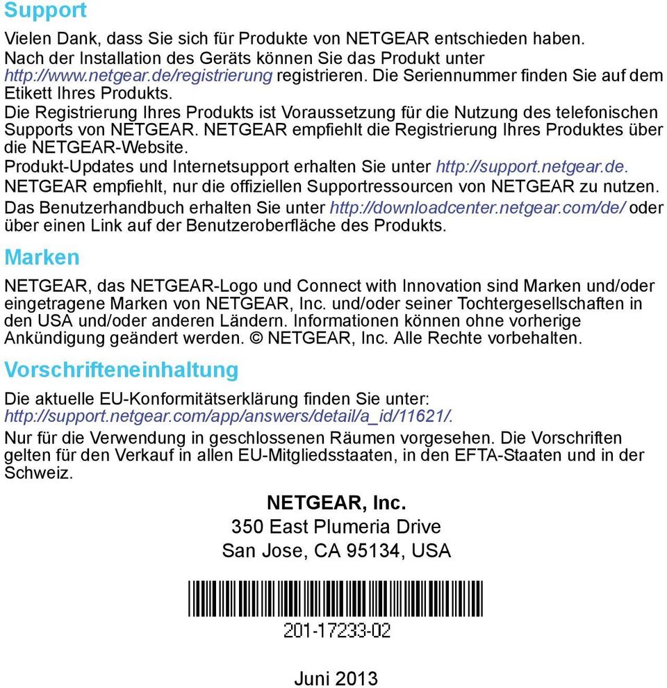 NETGEAR empfiehlt die Registrierung Ihres Produktes über die NETGEAR-Website. Produkt-Updates und Internetsupport erhalten Sie unter http://support.netgear.de.