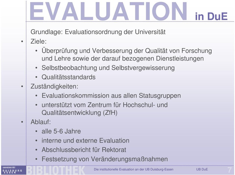 Qualitätsstandards Zuständigkeiten: Evaluationskommission aus allen Statusgruppen unterstützt vom Zentrum für Hochschul- und