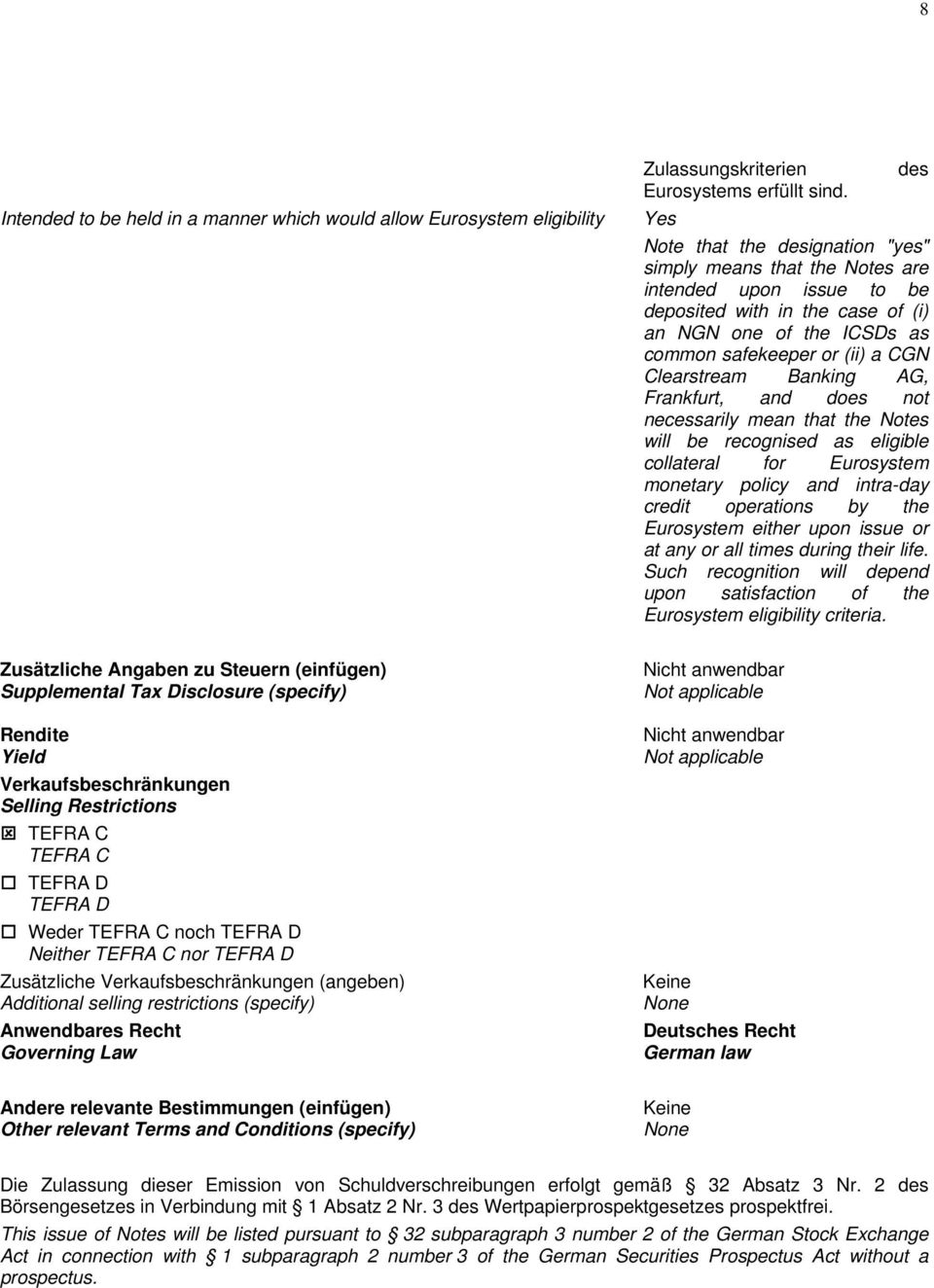 Recht Governing Law Andere relevante Bestimmungen (einfügen) Other relevant Terms and Conditions (specify) Zulassungskriterien des Eurosystems erfüllt sind.