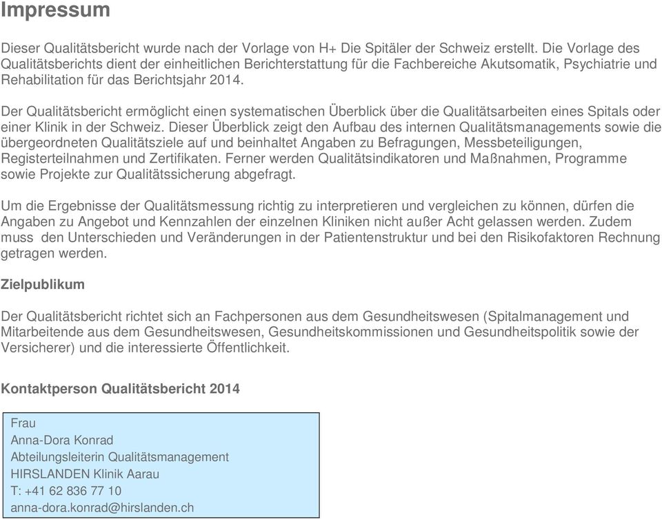 Der Qualitätsbericht ermöglicht einen systematischen Überblick über die Qualitätsarbeiten eines Spitals oder einer Klinik in der Schweiz.