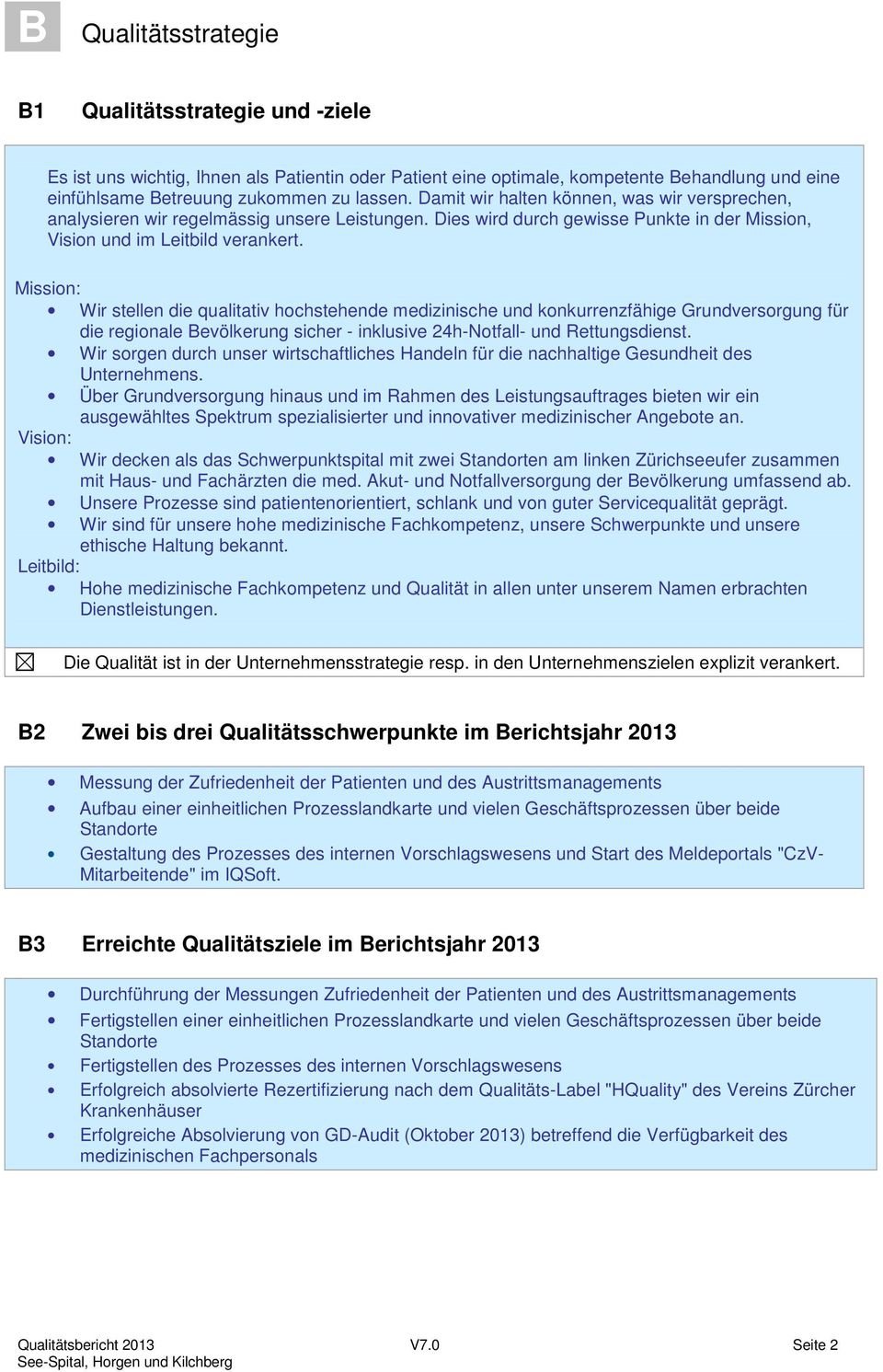 Mission: Wir stellen die qualitativ hochstehende medizinische und konkurrenzfähige Grundversorgung für die regionale Bevölkerung sicher - inklusive 24h-Notfall- und Rettungsdienst.