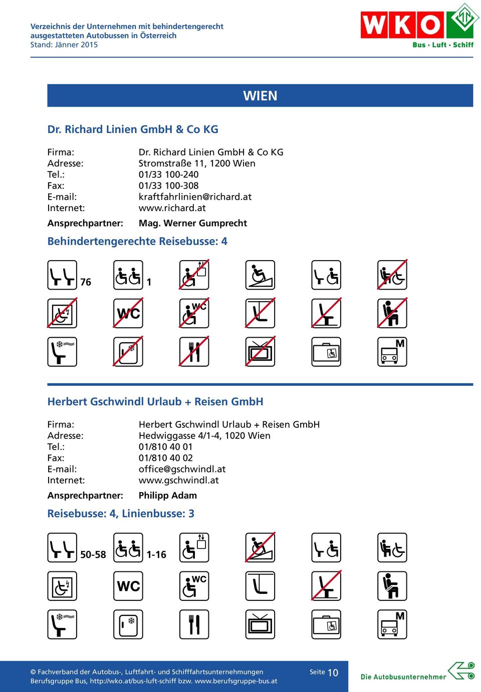 Werner Gumprecht Behindertengerechte Reisebusse: 4 76 1 Herbert Gschwindl Urlaub + Reisen GmbH Herbert Gschwindl Urlaub + Reisen GmbH Hedwiggasse