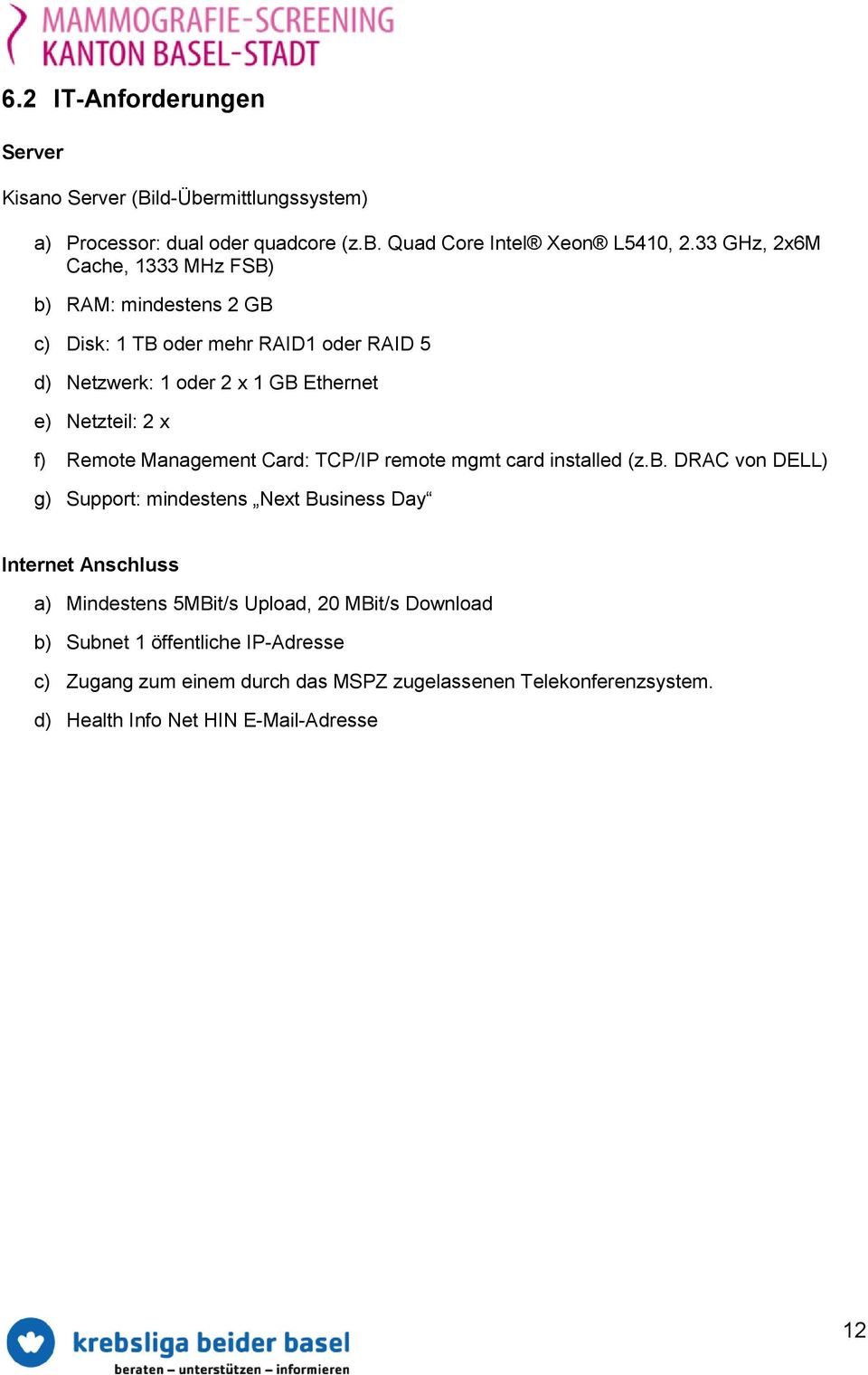 f) Remote Management Card: TCP/IP remote mgmt card installed (z.b.
