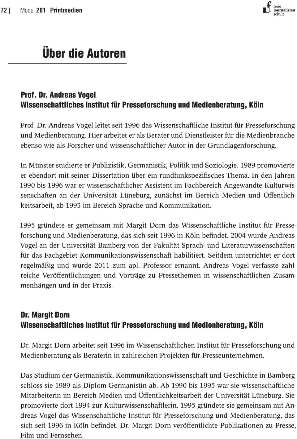 In Münster studierte er Publizistik, Germanistik, Politik und Soziologie. 1989 promovierte er ebendort mit seiner Dissertation über ein rundfunkspezifisches Thema.