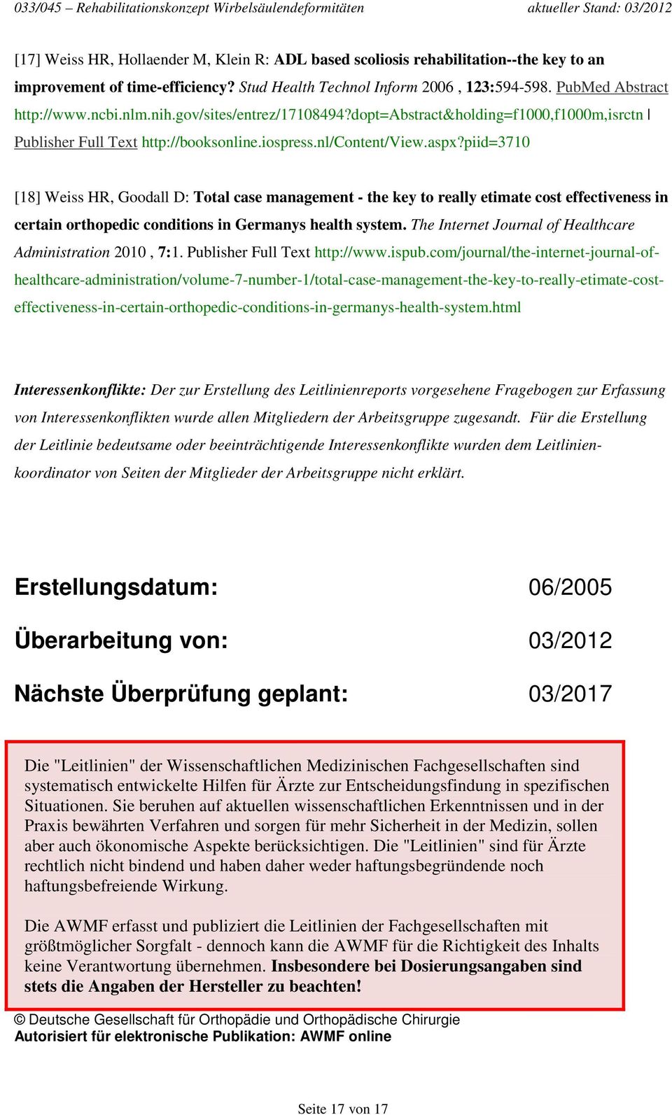 piid=3710 [18] Weiss HR, Goodall D: Total case management - the key to really etimate cost effectiveness in certain orthopedic conditions in Germanys health system.