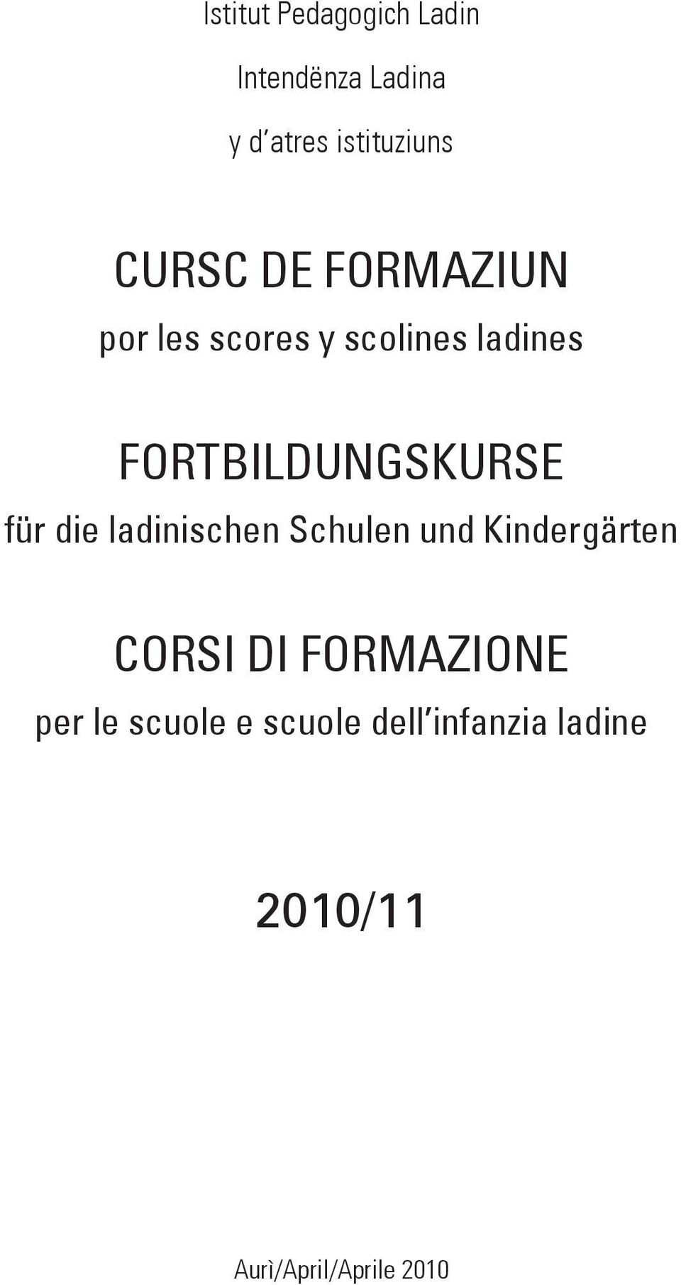 ladinischen Schulen und Kindergärten CORSI DI FORMAZIONE per
