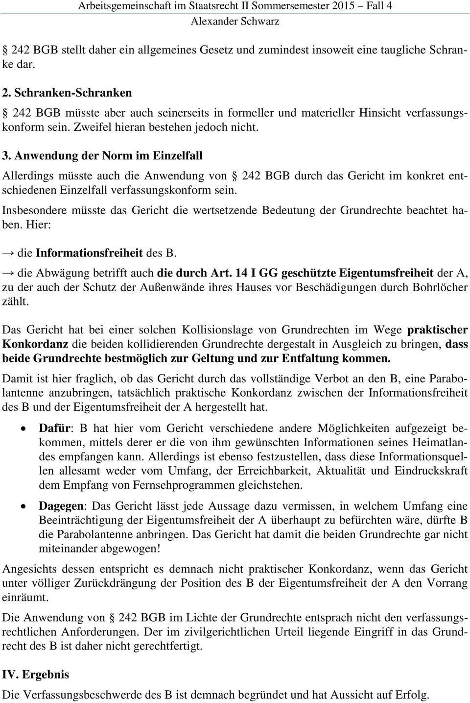 Anwendung der Norm im Einzelfall Allerdings müsste auch die Anwendung von 242 BGB durch das Gericht im konkret entschiedenen Einzelfall verfassungskonform sein.