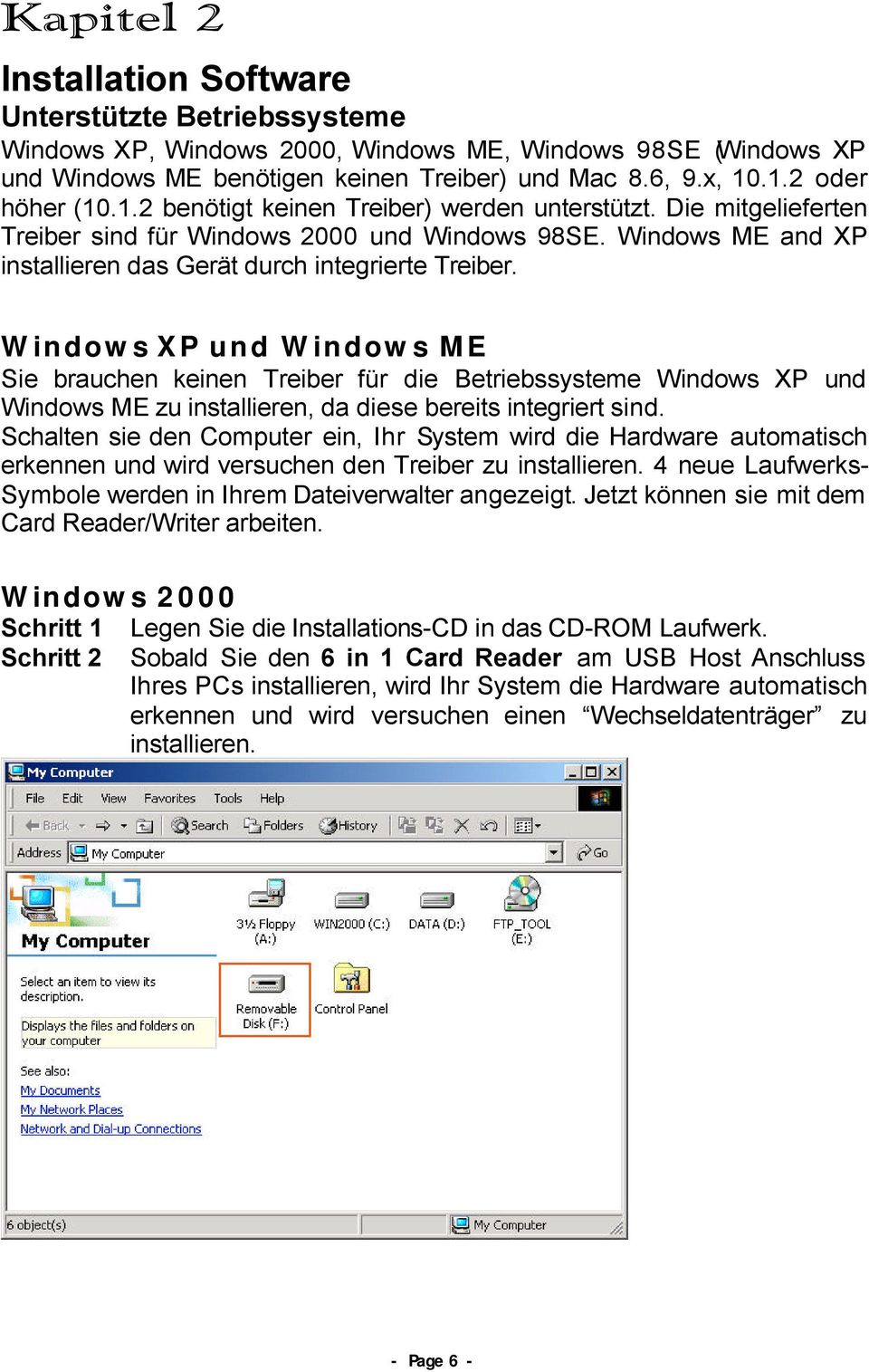 Windows ME and XP installieren das Gerät durch integrierte Treiber.