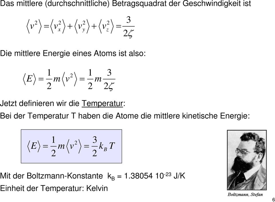emperatur: Bei der emperatur haben die Atome die mittlere kinetische Energie: E 1 m