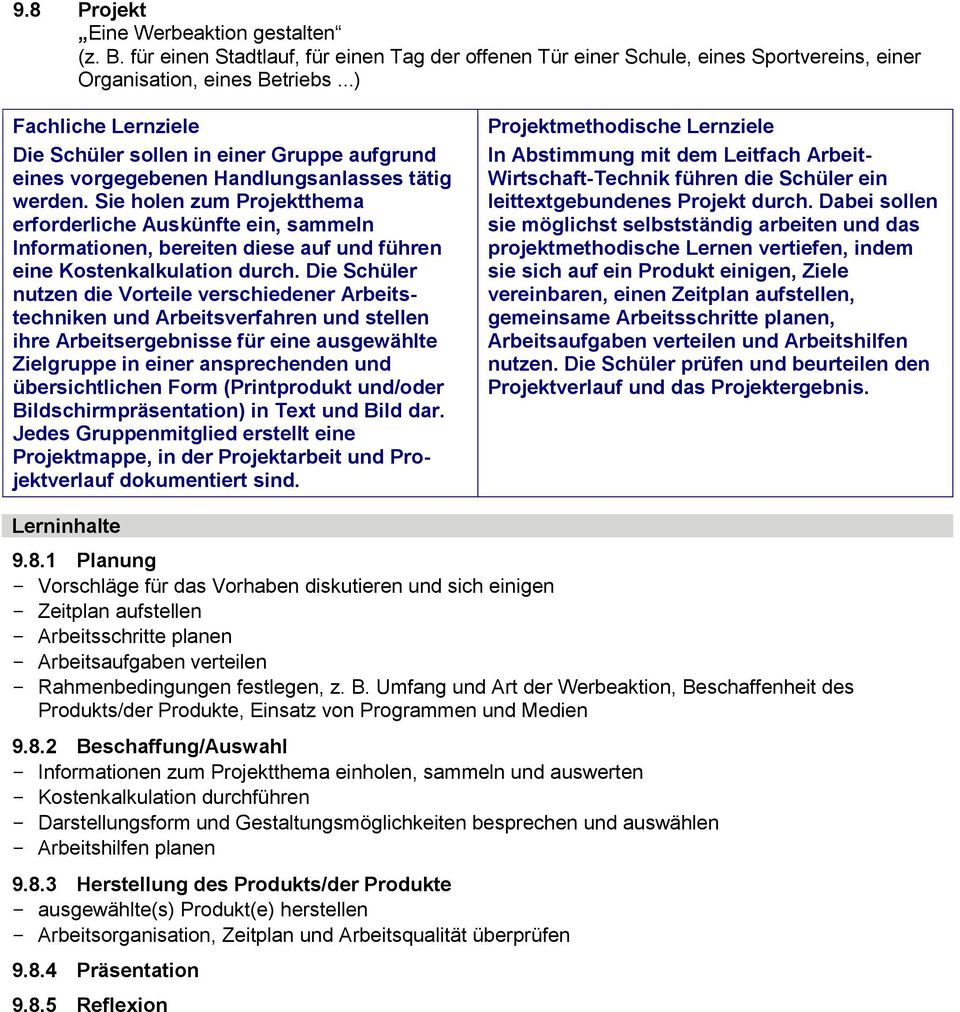 Sie holen zum Projektthema erforderliche Auskünfte ein, sammeln Informationen, bereiten diese auf und führen eine Kostenkalkulation durch.