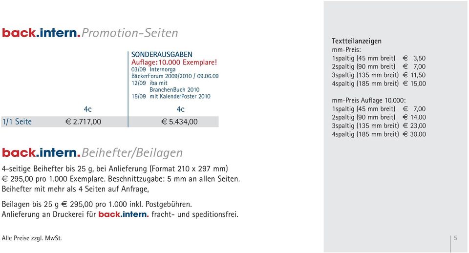 434,00 Textteilanzeigen mm-preis: 1spaltig (45 mm breit) 3,50 2spaltig (90 mm breit) 7,00 3spaltig (135 mm breit) 11,50 4spaltig (185 mm breit) 15,00 mm-preis Auflage 10.