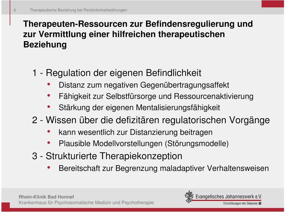 Ressourcenaktivierung Stärkung der eigenen Mentalisierungsfähigkeit 2 - Wissen über die defizitären regulatorischen Vorgänge kann wesentlich zur