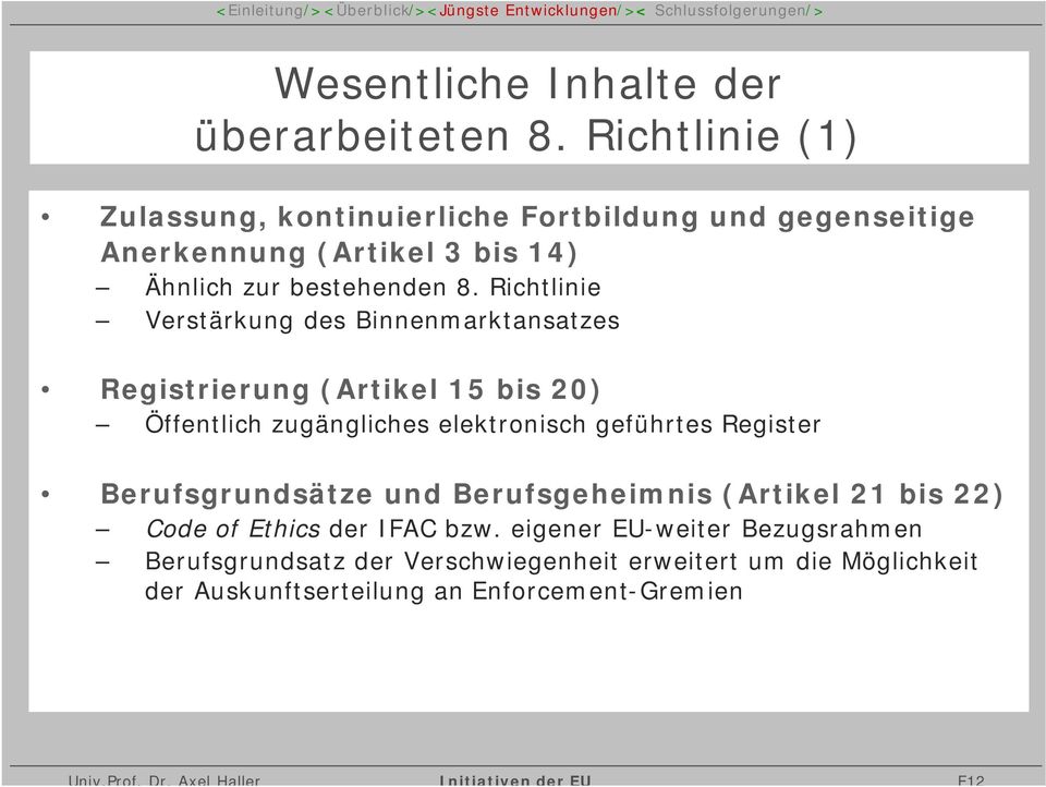 Richtlinie Verstärkung des Binnenmarktansatzes Registrierung (Artikel 15 bis 20) Öffentlich zugängliches elektronisch geführtes