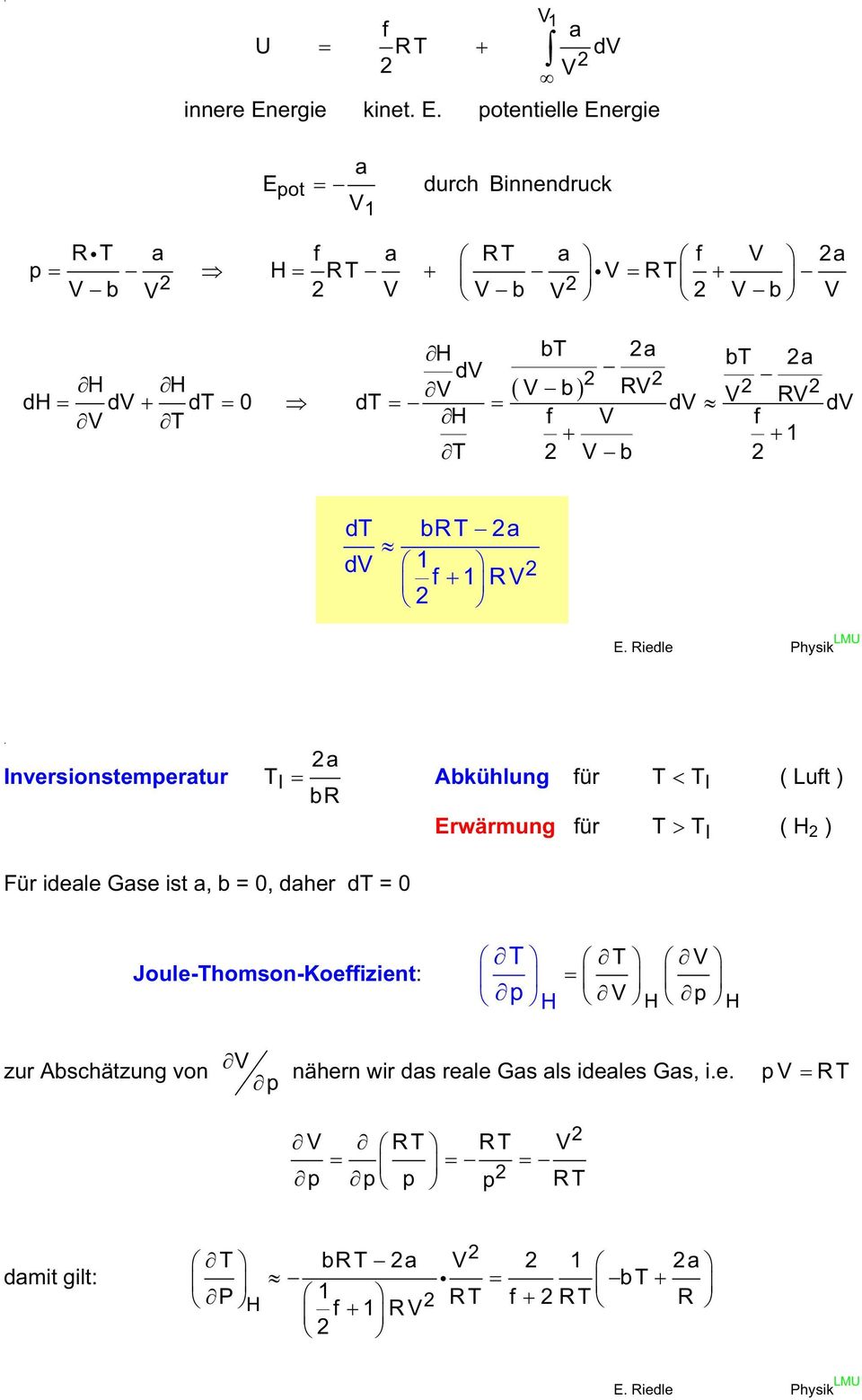 Erwärmung für T TI ( H ) Für ideale Gase ist a, b = 0, daher dt = 0 Joule-Thomson-Koeffizient: T T p H H p H zur