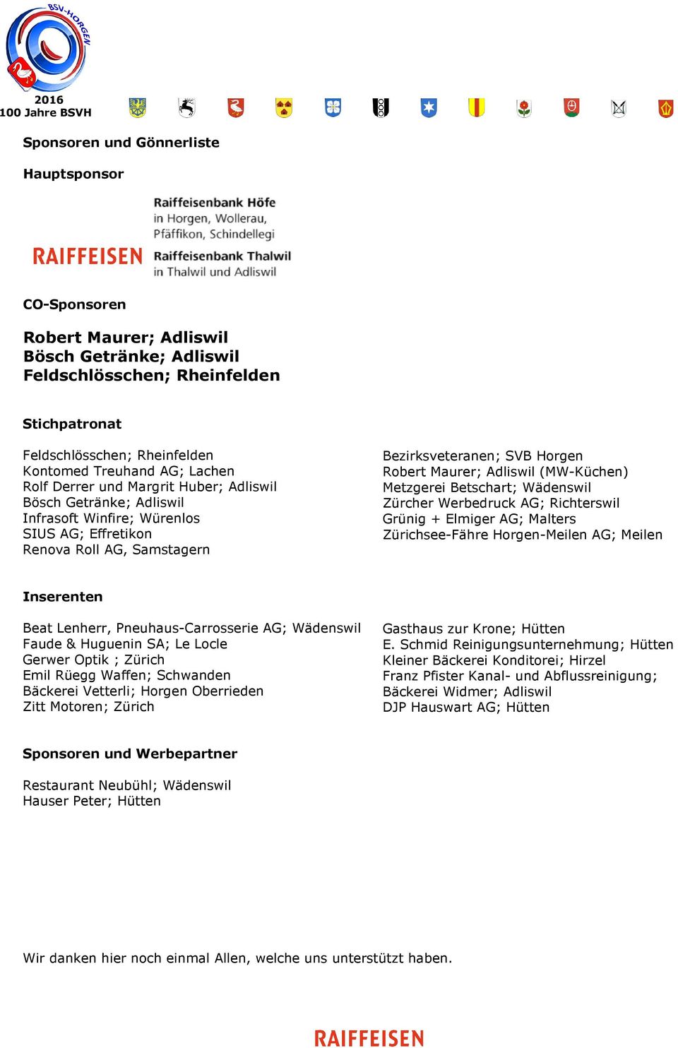 (MW-Küchen) Metzgerei Betschart; Wädenswil Zürcher Werbedruck AG; Richterswil Grünig + Elmiger AG; Malters Zürichsee-Fähre Horgen-Meilen AG; Meilen Inserenten Beat Lenherr, Pneuhaus-Carrosserie AG;