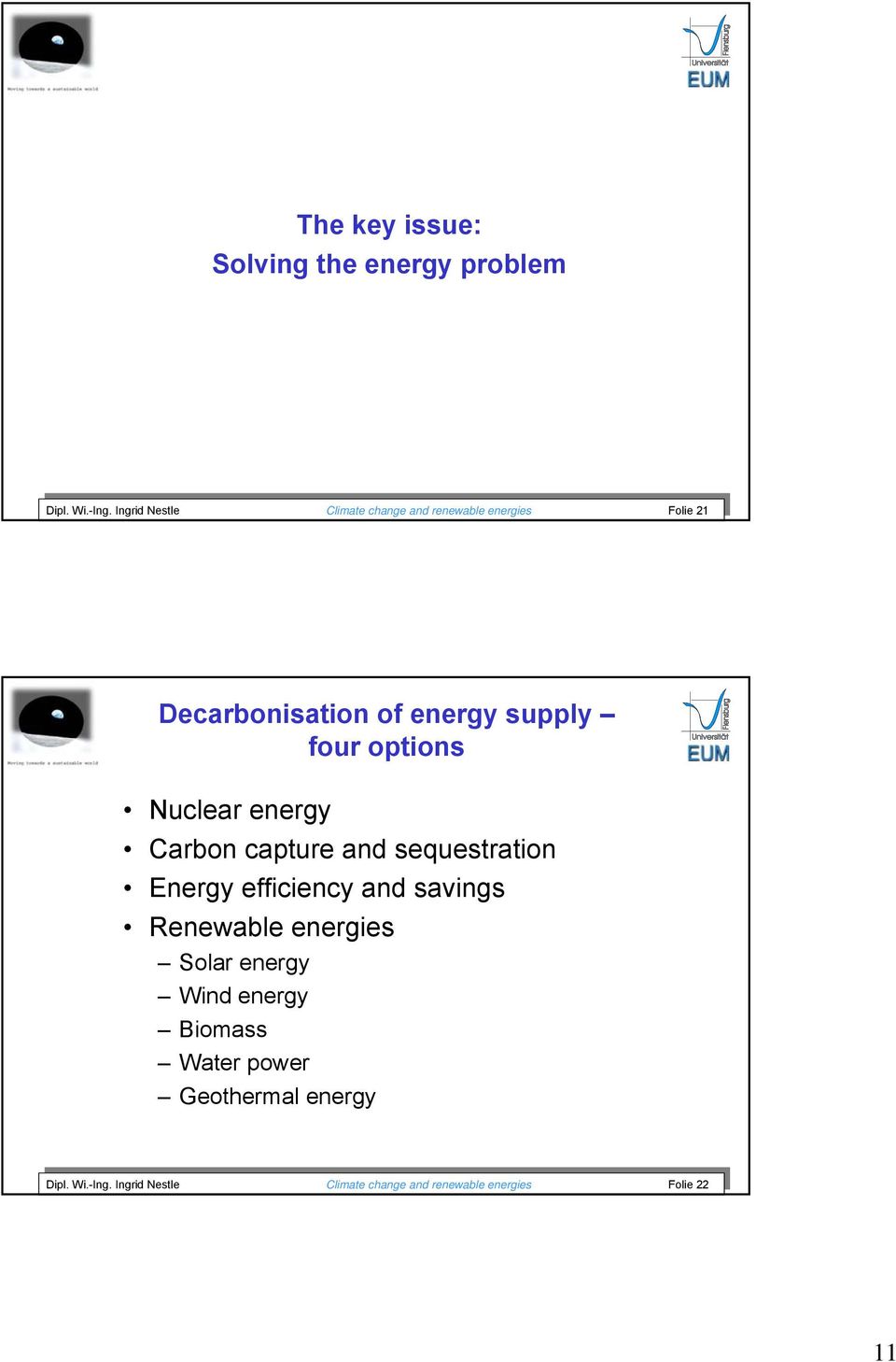 Ingrid Nestle Climate change and renewable energies Folie 21 Decarbonisation of energy supply four options Nuclear energy Carbon capture