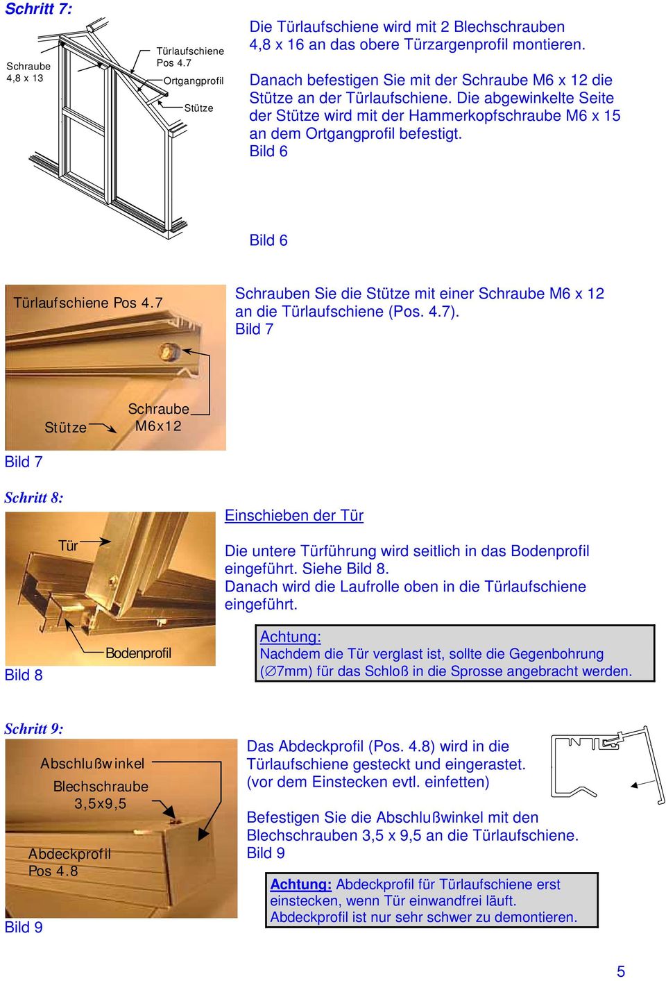 Bild 6 Bild 6 Türlaufschiene Pos 4.7 n Sie die Stütze mit einer M6 x 2 an die Türlaufschiene (Pos. 4.7).