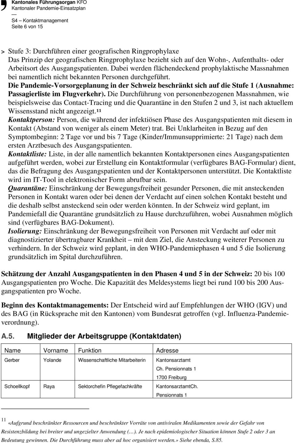 Die Pandemie-Vorsorgeplanung in der Schweiz beschränkt sich auf die Stufe 1 (Ausnahme: Passagierliste im Flugverkehr).