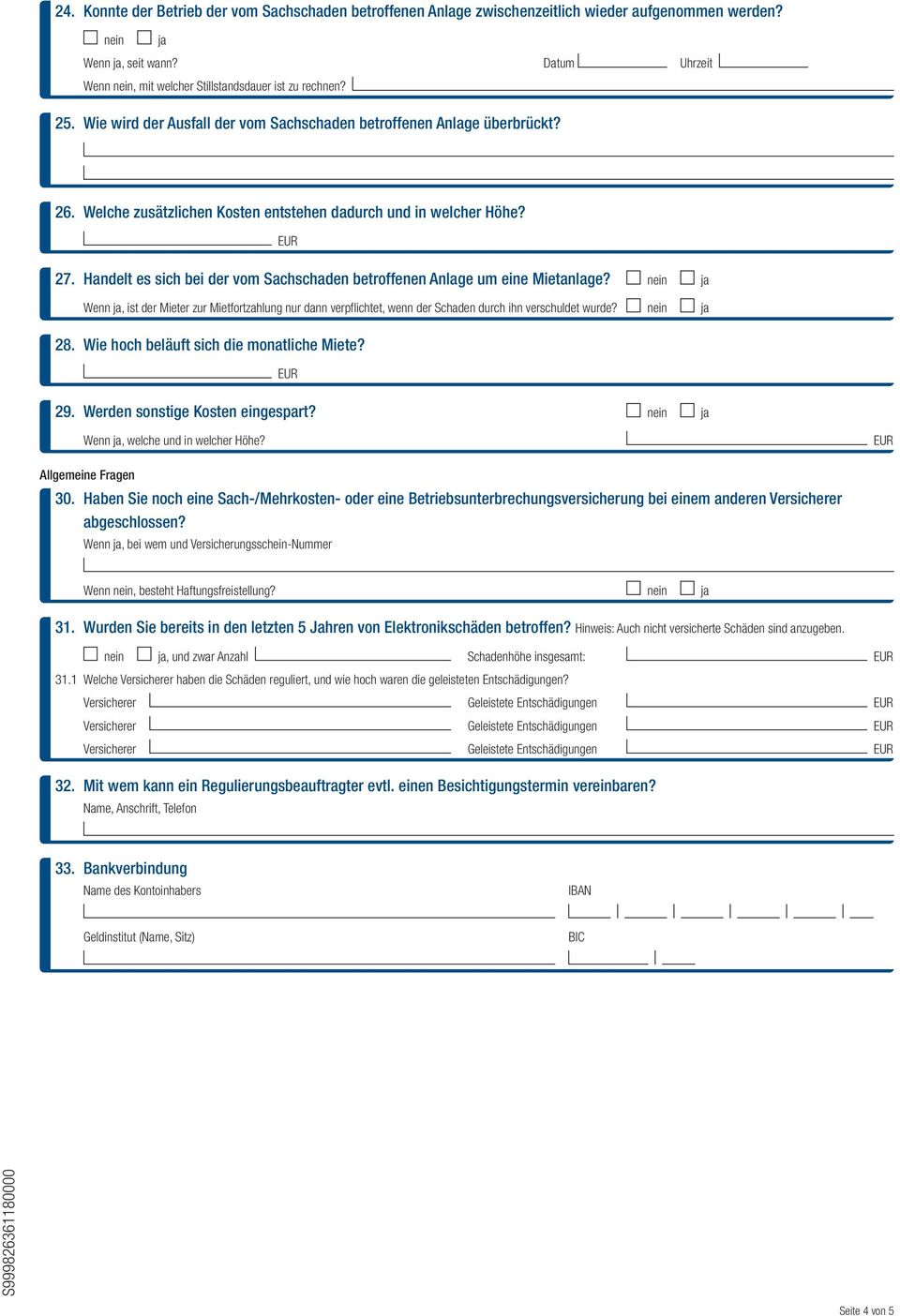 Handelt es sich bei der vom Sachschaden betroffenen Anlage um eine Mietanlage? Wenn ja, ist der Mieter zur Mietfortzahlung nur dann verpflichtet, wenn der Schaden durch ihn verschuldet wurde? 28.