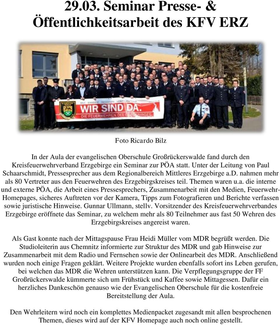 statt. Unter der Leitung von Paul Schaarschmidt, Pressesprecher aus dem Regionalbereich Mittleres Erzgebirge a.d. nahmen mehr als 80 Vertreter aus den Feuerwehren des Erzgebirgskreises teil.