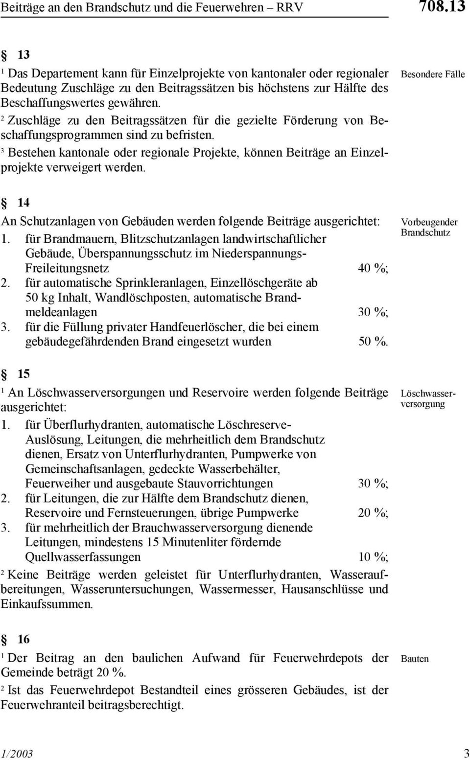 Zuschläge zu den Beitragssätzen für die gezielte Förderung von Beschaffungsprogrammen sind zu befristen.