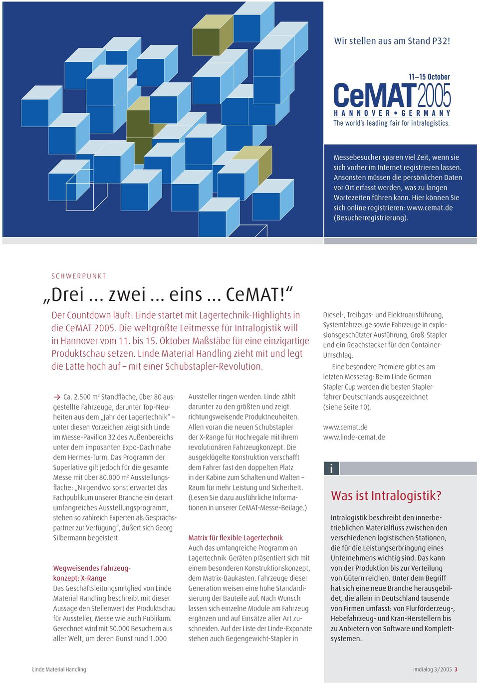 SCHWERPUNKT Drei zwei... eins... CeMAT! Der Countdown läuft: Linde startet mit Lagertechnik-Highlights in die CeMAT 2005. Die weltgrößte Leitmesse für Intralogistik will in Hannover vom 11. bis 15.