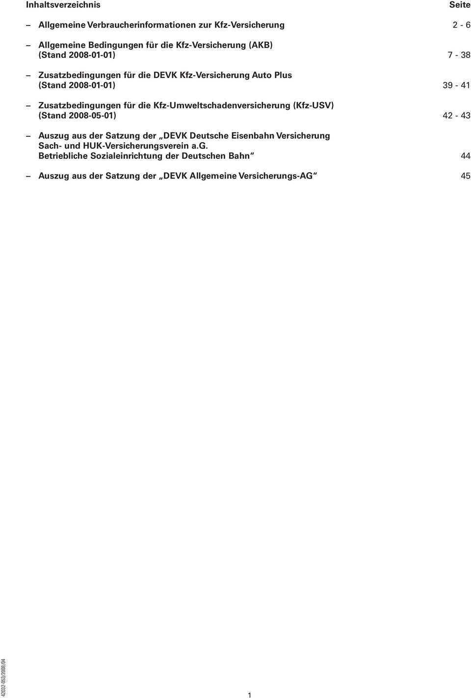 Kfz-Umweltschdenversicherung (Kfz-USV) (Stnd 2008-05-01) 42-43 Auszug us der Stzung der DEVK Deutsche Eisenhn Versicherung Sch- und