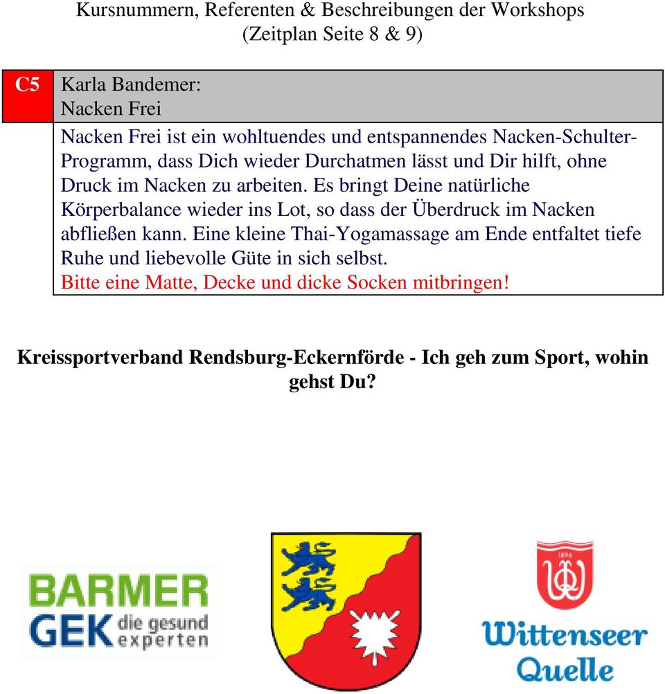 Es bringt Deine natürliche Körperbalance wieder ins Lot, so dass der Überdruck im Nacken abfließen kann.