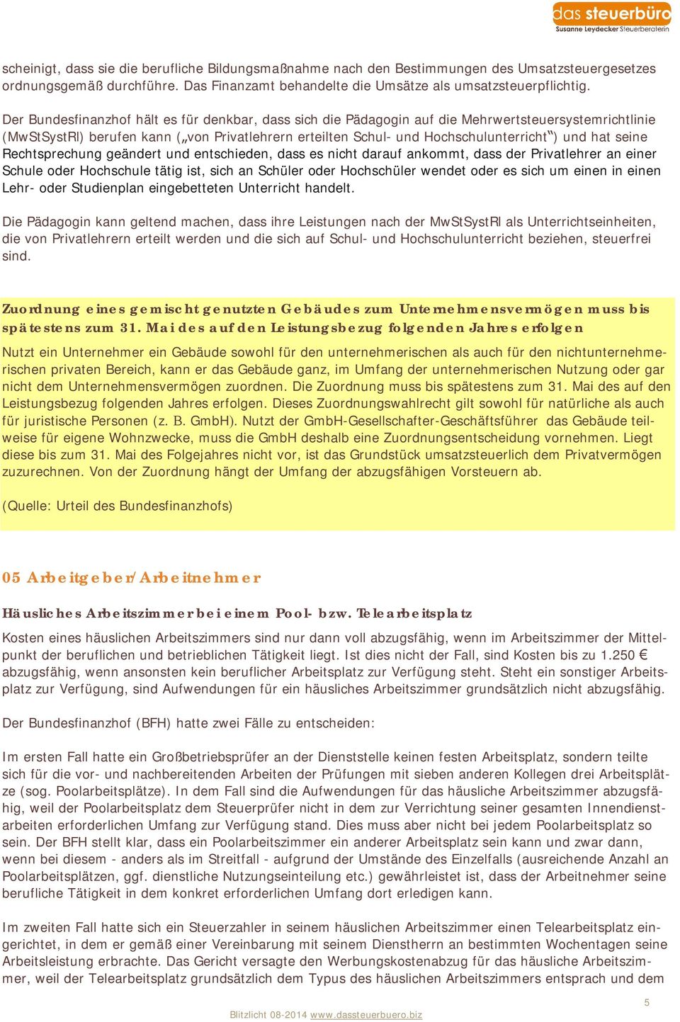 hat seine Rechtsprechung geändert und entschieden, dass es nicht darauf ankommt, dass der Privatlehrer an einer Schule oder Hochschule tätig ist, sich an Schüler oder Hochschüler wendet oder es sich