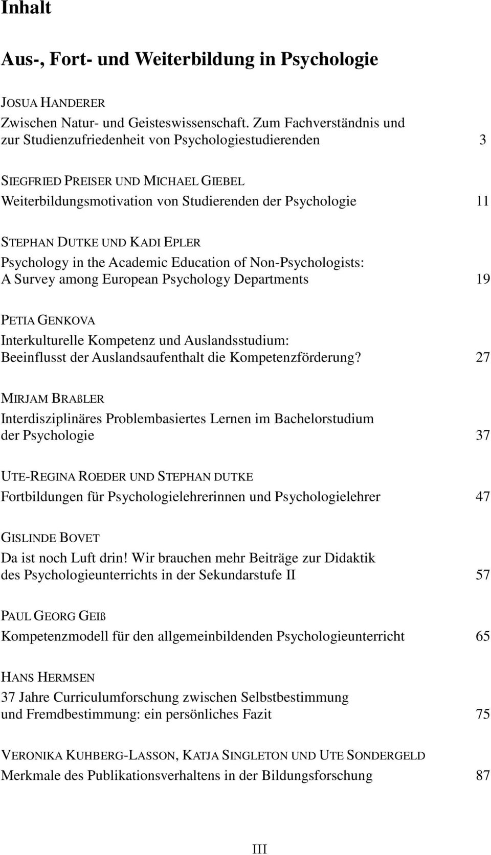 EPLER Psychology in the Academic Education of Non-Psychologists: A Survey among European Psychology Departments 19 PETIA GENKOVA Interkulturelle Kompetenz und Auslandsstudium: Beeinflusst der