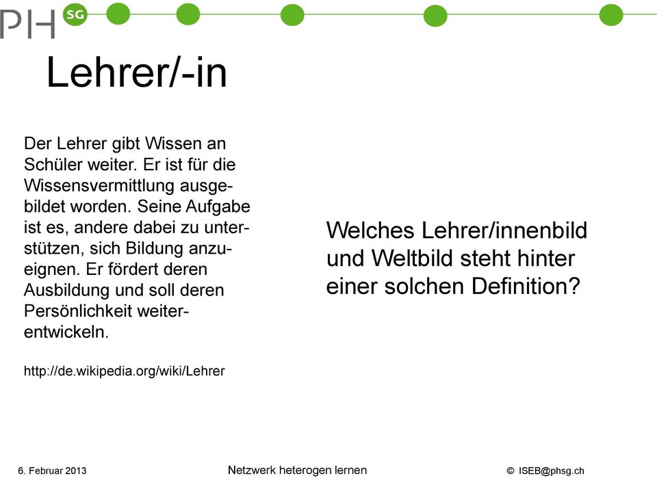 Seine Aufgabe ist es, andere dabei zu unterstützen, sich Bildung anzueignen.