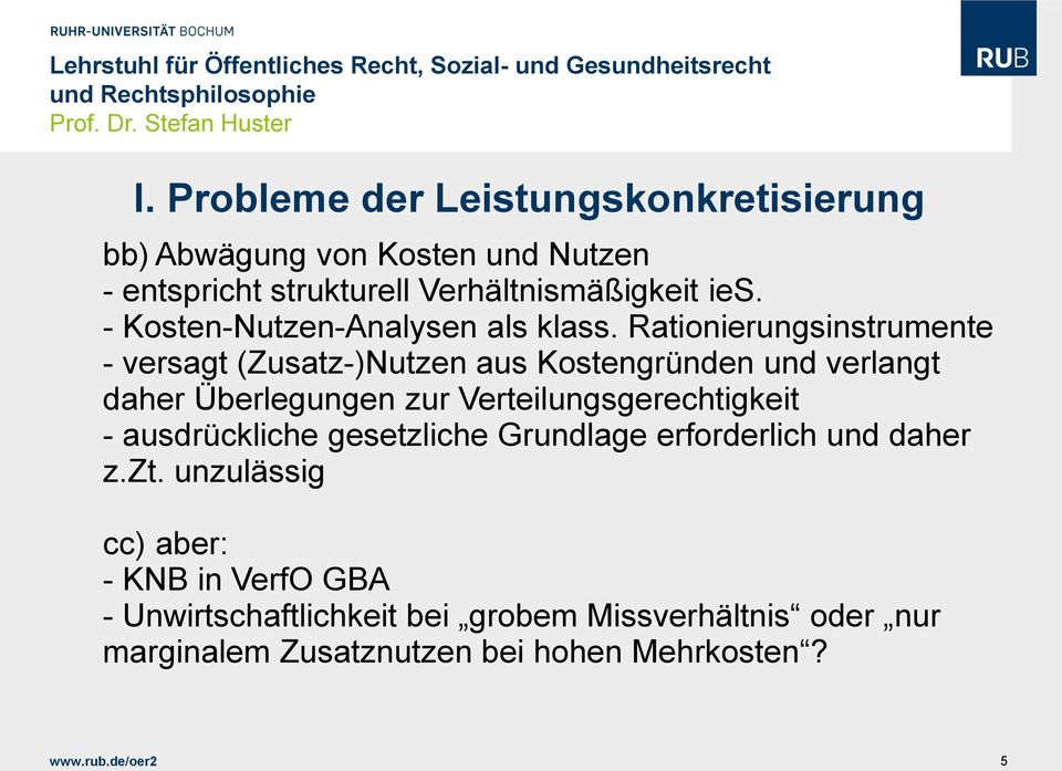 Rationierungsinstrumente - versagt (Zusatz-)Nutzen aus Kostengründen und verlangt daher Überlegungen zur