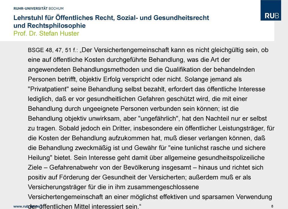 behandelnden Personen betrifft, objektiv Erfolg verspricht oder nicht.