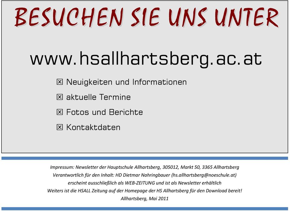 Allhartsberg, 305012, Markt 50, 3365 Allhartsberg Verantwortlich für den Inhalt: HD Dietmar Nahringbauer (hs.