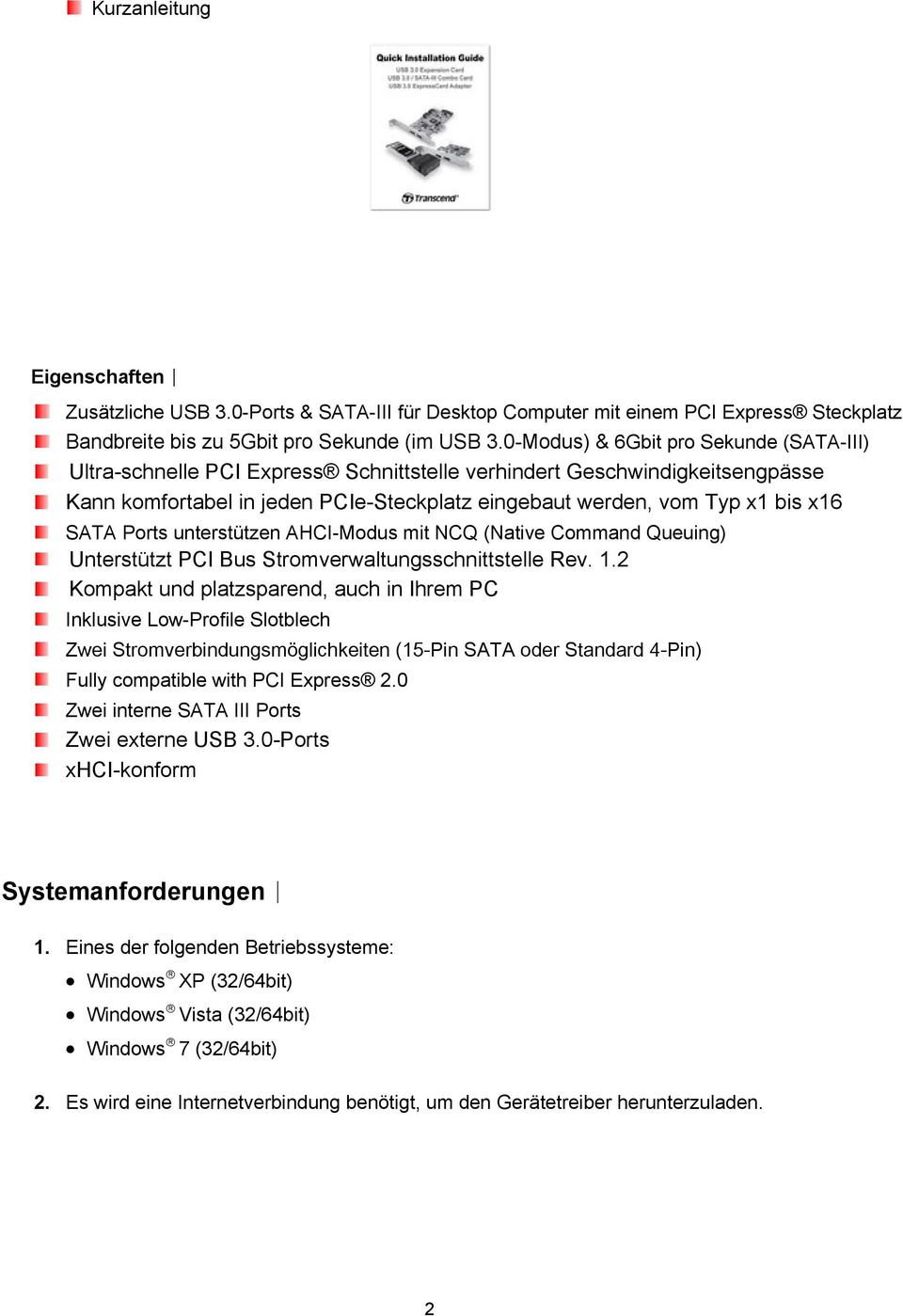 SATA Ports unterstützen AHCI-Modus mit NCQ (Native Command Queuing) Unterstützt PCI Bus Stromverwaltungsschnittstelle Rev. 1.
