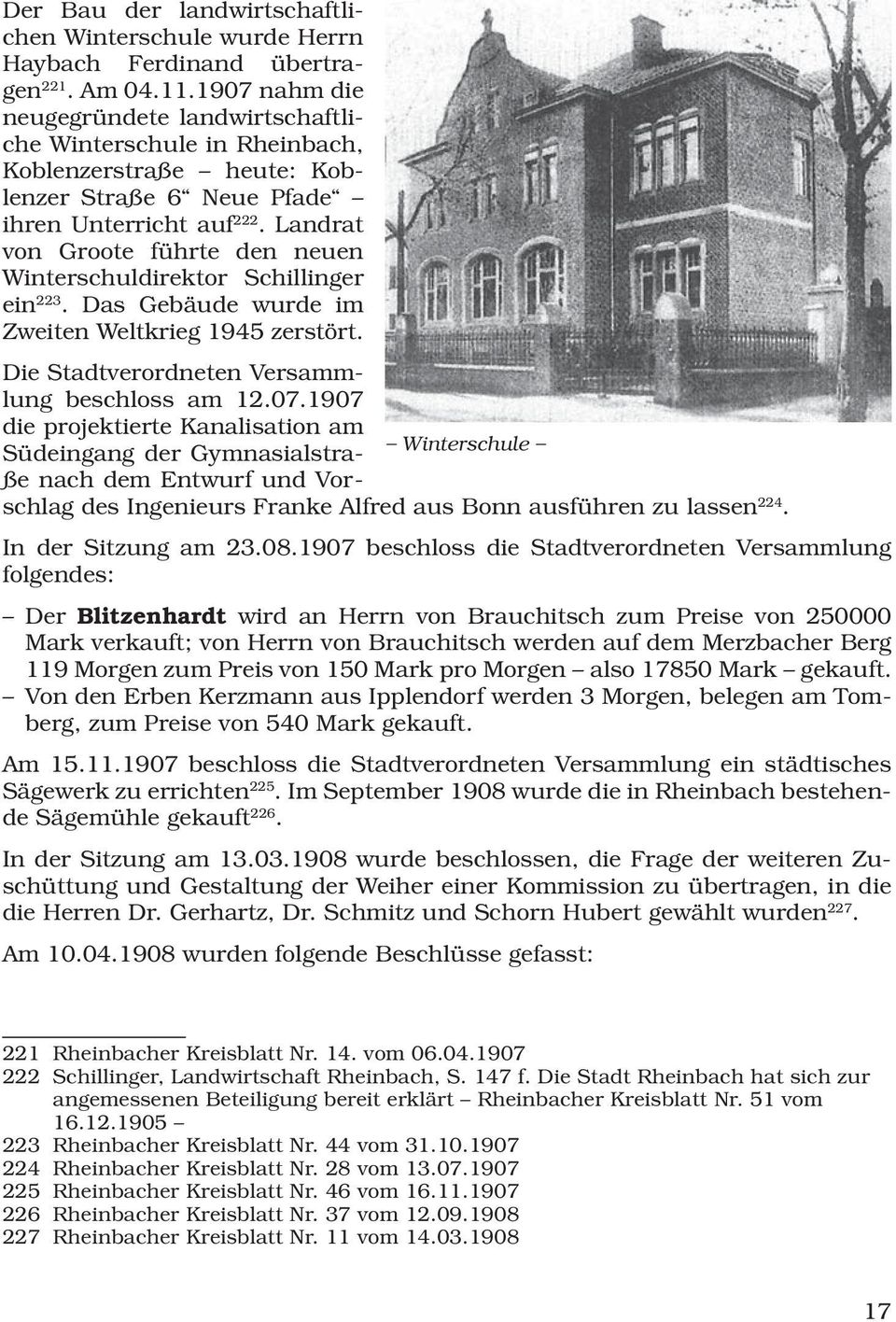 Landrat von Groote führte den neuen Winterschuldirektor Schillinger ein 223. Das Gebäude wurde im Zweiten Weltkrieg 1945 zerstört. Die Stadtverordneten Versammlung beschloss am 12.07.