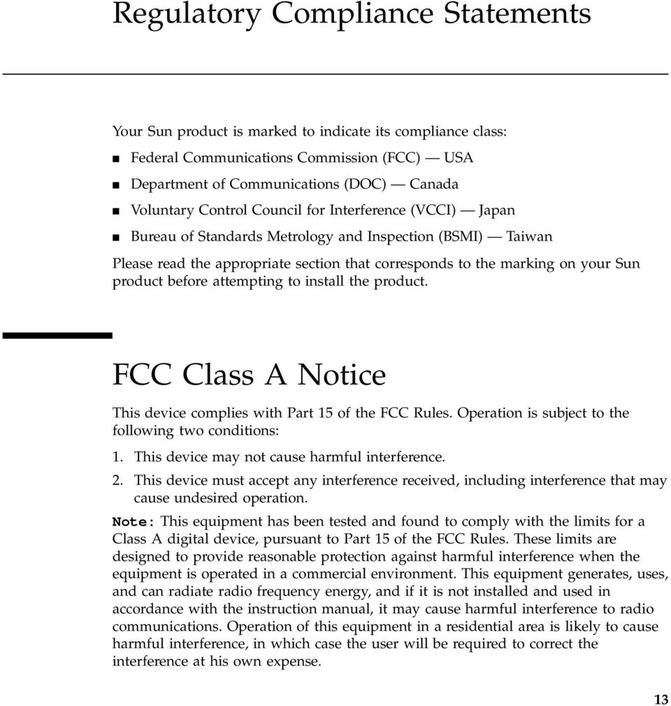 before attempting to install the product. FCC Class A Notice This device complies with Part 15 of the FCC Rules. Operation is subject to the following two conditions: 1.