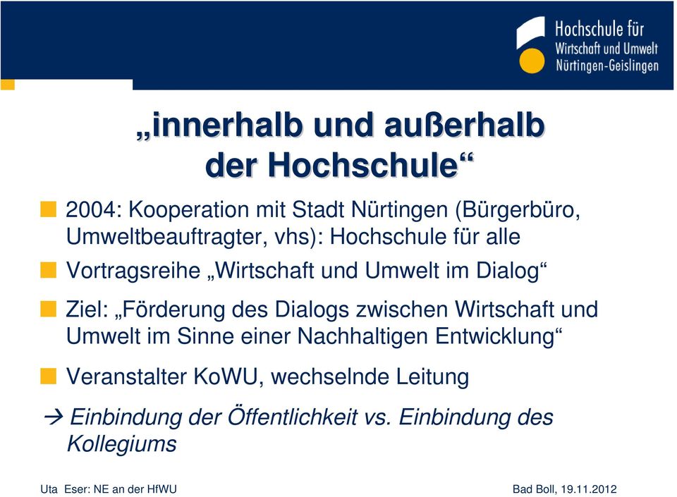 Ziel: Förderung des Dialogs zwischen Wirtschaft und Umwelt im Sinne einer Nachhaltigen